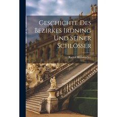 (영문도서) Geschichte Des Bezirkes Irdning Und Seiner Schlösser Paperback, Legare Street Press, English, 9781021378415
