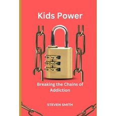 (영문도서) Kids Power: Breaking the Chains of Addiction Paperback, Independently Published, English, 9798396841611
