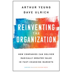 (영문도서) Reinventing the Organization: How Companies Can Deliver Radically Greater Value in Fast-Chang... Hardcover, Harvard Business Review Press, English, 9781633697706
