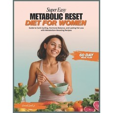 (영문도서)Super Easy Metabolic Reset Diet for Women: Guide to Carb Cycling Hormone Balanc... Paperback, Independently Published, English, 9798298213325