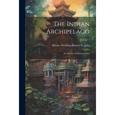 (영문도서) The Indian Archipelago; its History and Present State; Volume 1 Paperback, Legare Street Press, English, 9781021467171