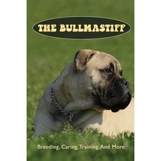 (영문도서) The Bullmastiff: Breeding Caring Training And More: Bullmastiff Lifespan Paperback, Independently Published, English, 9798546748661
