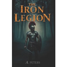 (영문도서) The Iron Legion Paperback, Independently Published, English, 9798345609460