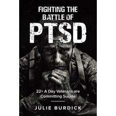 (영문도서)Fighting the Battle of PTSD: 22+ A Day Veterans are Committing Sucide Paperback, Tellwell Talent, English, 9781834182100