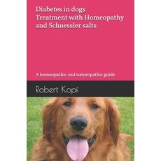 (영문도서)Diabetes in dogs - Treatment with Homeopathy and Schuessler salts: A homeopathic... Paperback, Independently Published, English, 9798276687360