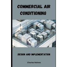 (영문도서) Commercial Air Conditioning: Design and Implementation Paperback, Independently Published, English, 9798328389594