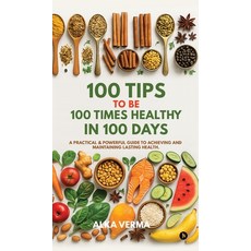 (英文圖書)100 Tips to Be 100 Times Healthy in 100 Days: A practical and powerful guide to... 精裝版, Notion Press, English, Hardcover