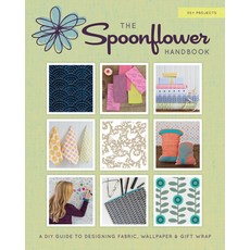 (영문도서) The Spoonflower Handbook: A DIY Guide to Designing Fabric Wallpaper & Gift Wrap with 30+ Pro... Paperback, Stewart, Tabori, & Chang, English, 9781617690785