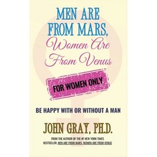 (영문도서)Men are from Mars Women are from Venus - For Women Only: Be Happy With or Witho... Hardcover, Mars Venus, LLC, English, 9781970722000