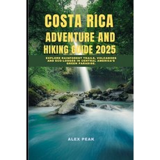 (英文圖書)Costa Rica Adventure and Hiking Guide 2025: Explore Rainforest Trails Volcanoes... 平裝版, Independently Published, 英文