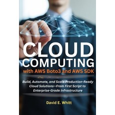(영문도서)Cloud Computing with AWS Boto3 and AWS SDK: Build Automate and Scale Productio... Paperback, Independently Published, English, 9798266946941