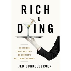Rich & Dying: An Insider Calls Bullsh*t on America's Healthcare Economy Hardcover, Lioncrest Publishing, English, 9781544520841