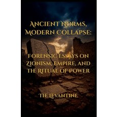 (英文圖書)Ancient Norms Modern Collapse: Forensic Essays on Zionism Empire and the Ritu... 平裝版, Romaaquila Press, 英文