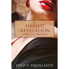 (영문도서) The Harlot of Revelation: and the Great Tribulation. Paperback, Xulon Press, English, 9781545673119