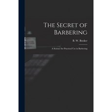 (영문도서)The Secret of Barbering: A Science for Practical Use in Barbering Paperback, Legare Street Press, English, 9781015767096