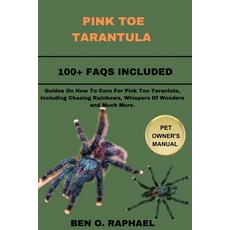 (영문도서) Pink Toe Tarantula: Guides On How To Care For Pink Toe Tarantula Including Chasing Rainbows ... Paperback, Independently Published, English, 9798875694387
