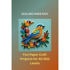 (英文圖書)Quilling Made Easy: Fun Paper Craft Projects for All Skill Levels 平裝版, Independently Published, 英文