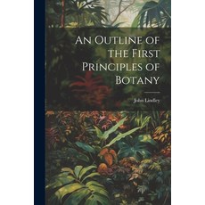 (영문도서) An Outline of the First Principles of Botany Paperback, Legare Street Press, English, 9781022791947