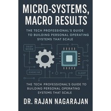 (영문도서)Micro-Systems Macro Results: The Tech Professional's Guide to Building Personal... Paperback, Independently Published, English, 9798290099453
