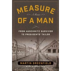 (영문도서) Measure of a Man: From Auschwitz Survivor to Presidents' Tailor Paperback, Regnery History, English, 9781621575153