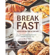 Breakfast Ideas for Any Time of The Day!: An Inspiring Cookbook Made Just for You Paperback, Independently Published, English, 9798704977261