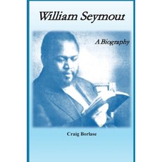 (영문도서) William Seymour: A Biography Paperback, Seymour Press, English, 9781938373558