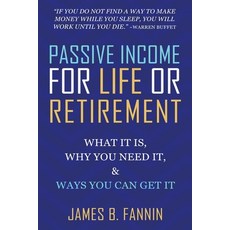 (영문도서) Passive Income for Life or Retirement: What it is Why you need it Ways you can get it Paperback, Independently Published, English, 9798377568162
