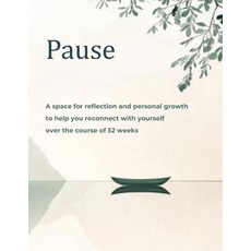 (영문도서)Pause: A space for reflection and personal growth to help you reconnect with yo... Paperback, Independently Published, English, 9798183895384 Independently Published, English, 9798183895384
