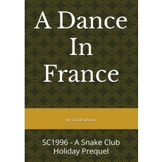 A Dance In France: SC1996 - A Snake Club Holiday Prequel (Snake Club Chronicles) [paperback]