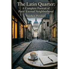 (英文圖書)The Latin Quarter: A Complete Portrait of Paris' Eternal Neighborhood: A Journey... 平裝版, Independently Published, 英文