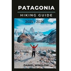 (英文圖書)Patagonia Hiking Guide 2025 - 2026: Your Complete Guide to Trekking Camping an... 平裝版, Independently Published, 英文
