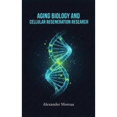 (영문도서)Aging Biology and Cellular Regeneration Research Paperback, Independently Published, English, 9798275841848