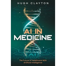 (영문도서)AI In Medicine: Revolutionizing Healthcare Through Innovation Paperback, Independently Published, English, 9798265206589