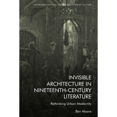 (영문도서) Invisible Architecture in Nineteenth-Century Literature: Rethinking Urban Modernity Hardcover, Edinburgh University Press, English, 9781399508483