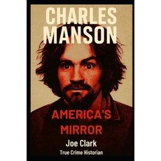 (영문도서)Charles Manson: America's Mirror Paperback, Independently Published, English, 9798273273832