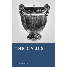 (영문도서)The Gauls: Tribes of Ancient France Paperback, Independently Published, English, 9798180489289