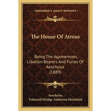 (英文圖書)The House Of Atreus: Being The Agamemnon Libation-Bearers And Furies Of Aeschyl... 平裝版, Kessinger Publishing, 英文