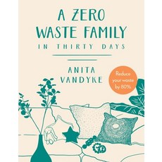 (영문도서) A Zero Waste Family: In Thirty Days Paperback, Apollo Publishers, English, 9781954641129
