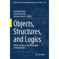 (영문도서) Objects Structures and Logics: Filmat Studies in the Philosophy of Mathematics Paperback, Springer, English, 9783030847081