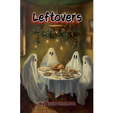 (영문도서) Leftovers Paperback, Kevin Densmore, English, 9798230943242