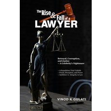 (영문도서) The Rise and Fall of A Lawyer: Betrayal Corruption and Justice - A Celebrity'... Paperback, Independently Published, English, 9798312274752