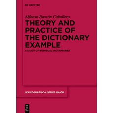 (영문도서) Theory and Practice of the Dictionary Example: A Study of Bilingual Dictionaries Hardcover, de Gruyter, English, 9783111375618