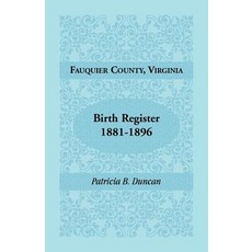 (영문도서) Fauquier County Virginia Birth Register 1881-1896 Paperback, Heritage Books, English, 9780788441851