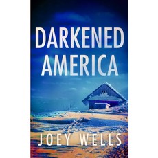 (영문도서)Darkened America: An EMP Post Apocalypse Prepper Survival Thriller Paperback, Independently Published, English, 9798276155289