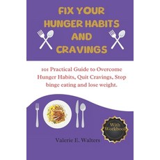 (영문도서) Fix Your hunger habit and cravings: 101 practical guide to overcoming hunger habit quit crav... Paperback, Independently Published, English, 9798879084269
