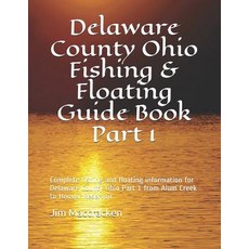 (영문도서) Delaware County Ohio Fishing & Floating Guide Book Part 1: Complete fishing and floating info... Paperback, Independently Published, English, 9781799187127