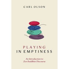 (영문도서) Playing in Emptiness: An Introduction to Zen Buddhist Discourse Paperback, Wipf & Stock Publishers, English, 9798385215997