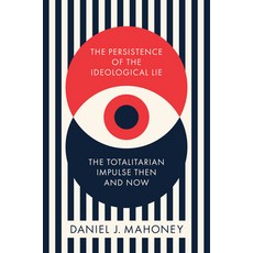 (영문도서) The Persistence of the Ideological Lie: The Totalitarian Impulse Then and Now Hardcover, Encounter Books, English, 9781641773737