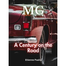 (영문도서) MG: A Century on the Road Hardcover, Independently Published, English, 9789918625420