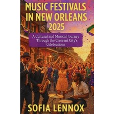 (英文圖書)Music Festivals in New Orleans 2025: A Cultural and Musical Journey Through the... 平裝版, Independently Published, 英文